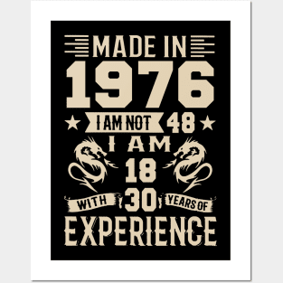 Made In 1976 I Am Not 48 I Am 18 With 30 Years Of Experience Posters and Art